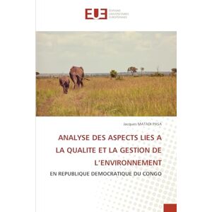Matadi Pasa, Jacques Analyse Des Aspects Lies a la Qualite Et La Gestion de l'Environnement Matadi Pasa, Jacques Analyse Des Aspects Lies a la Qualite Et La Gestion de l'Environnement