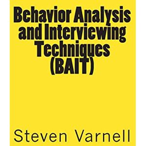 Varnell, Steven Behavior Analysis and Interviewing Techniques (BAIT) Varnell, Steven Behavior Analysis and Interviewing Techniques (BAIT)