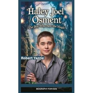 Yazzie, Robert HALEY JOEL OSMENT: The Boy Who Saw the Magic- Biography for kids Yazzie, Robert HALEY JOEL OSMENT: The Boy Who Saw the Magic- Biography for kids