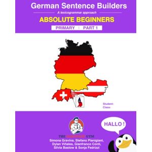 Gravina, Ms Simona German Primary Sentence Builders: A lexicogrammar approach: German Sentence Builders Primary Gravina, Ms Simona German Primary Sentence Builders: A lexicogrammar approach: German Sentence Builders Primary