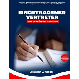 Whitaker, Ellington Studienführer für zugelassene Agenten 2025–2026: Umfassende Abdeckung und vollständige Probeprüfungen, Übungsfragen und bewährte Strategien, um im ... und in IRS-Verfahren erfolgreich zu sein Whitaker, Ellington Studienführer für zugelassene Agenten 2025–2026: Umfassende Abdeckung und vollständige Probeprüfungen, Übungsfragen und bewährte Strategien, um im ... und in IRS-Verfahren erfolgreich zu sein