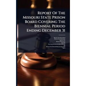 City, Jefferson Report Of The Missouri State Prison Board Covering The Biennial Period Ending December 31 City, Jefferson Report Of The Missouri State Prison Board Covering The Biennial Period Ending December 31