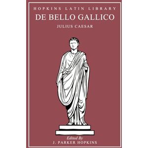 Caesar, Julius De Bello Gallico Caesar, Julius De Bello Gallico