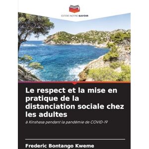 Bontango Kweme, Frederic Le respect et la mise en pratique de la distanciation sociale chez les adultes: à Kinshasa pendant la pandémie de COVID-19 Bontango Kweme, Frederic Le respect et la mise en pratique de la distanciation sociale chez les adultes: à Kinshasa pendant la pandémie de COVID-19
