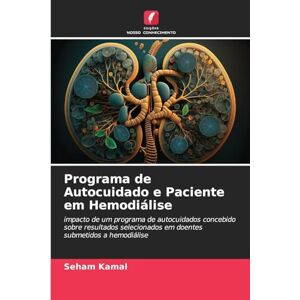 Kamal, Seham Programa de Autocuidado e Paciente em Hemodiálise: impacto de um programa de autocuidados concebido sobre resultados selecionados em doentes submetidos a hemodiálise Kamal, Seham Programa de Autocuidado e Paciente em Hemodiálise: impacto de um programa de autocuidados concebido sobre resultados selecionados em doentes submetidos a hemodiálise