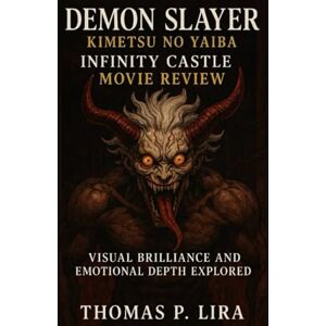 Lira, Thomas P Demon Slayer kimetsu No Yaiba Infinity-castle Movie Review: Visual Brilliance and Emotional Depth Explored Lira, Thomas P Demon Slayer kimetsu No Yaiba Infinity-castle Movie Review: Visual Brilliance and Emotional Depth Explored