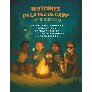Zac, Crea Histoires de feu de camp pour enfants: Un mélange amusant d’histoires effrayantes et rigolotes à raconter autour du feu Zac, Crea Histoires de feu de camp pour enfants: Un mélange amusant d’histoires effrayantes et rigolotes à raconter autour du feu