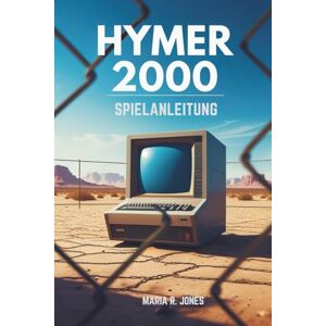 Jones, Maria R. HYMER 2000 SPIELANLEITUNG: Er entfesselt fortgeschrittene Strategien, Charakteroptimierung und erstklassige Taktiken für alle Stufen – vom Anfänger ... um jede Herausforderung zu meistern. Jones, Maria R. HYMER 2000 SPIELANLEITUNG: Er entfesselt fortgeschrittene Strategien, Charakteroptimierung und erstklassige Taktiken für alle Stufen – vom Anfänger ... um jede Herausforderung zu meistern.