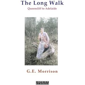 Morrison, G.E. The Long Walk: Queenscliff to Adelaide, 1880 (Imprint Classics) Morrison, G.E. The Long Walk: Queenscliff to Adelaide, 1880 (Imprint Classics)