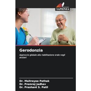 Pathak, Dr Maitreyee Gerodonzia: Approccio globale alla riabilitazione orale negli anziani Pathak, Dr Maitreyee Gerodonzia: Approccio globale alla riabilitazione orale negli anziani