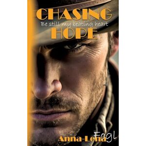 Fogl, Anna-Lena Chasing Hope: Be Still My Beating Heart Fogl, Anna-Lena Chasing Hope: Be Still My Beating Heart