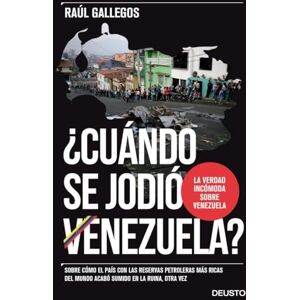 Gallegos, Raúl ¿Cuándo se jodió Venezuela? : sobre cómo el país con las reservas petroleras más ricas del mundo acabó sumido en la ruina, otra vez Gallegos, Raúl ¿Cuándo se jodió Venezuela? : sobre cómo el país con las reservas petroleras más ricas del mundo acabó sumido en la ruina, otra vez
