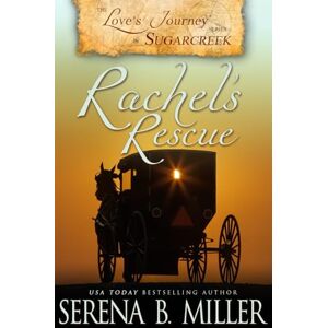 Miller, Serena B. Love's Journey in Sugarcreek: Rachel's Rescue: Volume 2 Miller, Serena B. Love's Journey in Sugarcreek: Rachel's Rescue: Volume 2