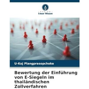 Plangprasopchoke, U-Koj Bewertung der Einführung von E-Siegeln im thailändischen Zollverfahren Plangprasopchoke, U-Koj Bewertung der Einführung von E-Siegeln im thailändischen Zollverfahren