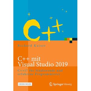 Kaiser C++ mit Visual Studio 2019: C++17 für Studierende und erfahrene Programmierer Kaiser C++ mit Visual Studio 2019: C++17 für Studierende und erfahrene Programmierer