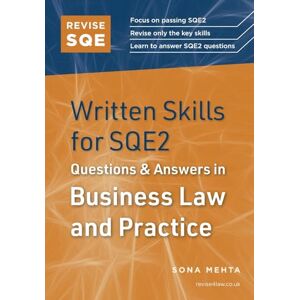 Sona Mehta Revise SQE Written Skills for SQE2: Questions & Answers in Business Law and Practice Solicitor’s Qualifying Exam Make SQE2 Assessments Clear and Familiar: Legal Skills for SQE2 Sona Mehta Revise SQE Written Skills for SQE2: Questions & Answers in Business Law and Practice Solicitor’s Qualifying Exam Make SQE2 Assessments Clear and Familiar: Legal Skills for SQE2
