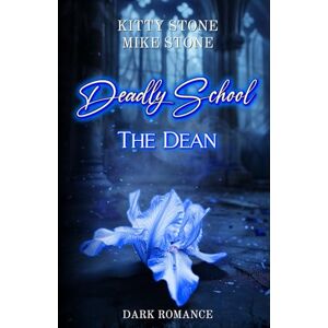 Stone, Kitty Deadly School The Dean: Dark Romance (Alternative Cover-Edition) Stone, Kitty Deadly School The Dean: Dark Romance (Alternative Cover-Edition)