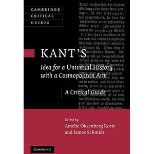 Kant's 'Idea for a Universal History with a Cosmopolitan Aim: A Critical Guide (Cambridge Critical Guides) Kant's 'Idea for a Universal History with a Cosmopolitan Aim: A Critical Guide (Cambridge Critical Guides)