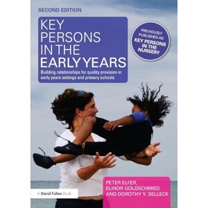 Elfer, Peter Key Persons in the Early Years: Building relationships for quality provision in early years settings and primary schools Elfer, Peter Key Persons in the Early Years: Building relationships for quality provision in early years settings and primary schools