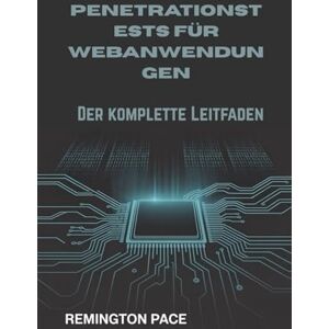 Remington Penetrationstests für Webanwendungen: Der komplette Leitfaden Remington Penetrationstests für Webanwendungen: Der komplette Leitfaden