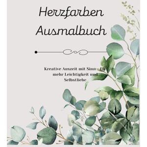 M, N Herzfarben Ausmalbuch: Kreative Auszeit mit Sinn für mehr Leichtigkeit und Selbstliebe M, N Herzfarben Ausmalbuch: Kreative Auszeit mit Sinn für mehr Leichtigkeit und Selbstliebe
