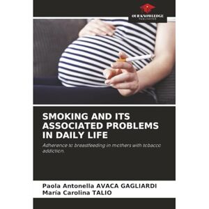 AVACA GAGLIARDI, Paola Antonella SMOKING AND ITS ASSOCIATED PROBLEMS IN DAILY LIFE: Adherence to breastfeeding in mothers with tobacco addiction. AVACA GAGLIARDI, Paola Antonella SMOKING AND ITS ASSOCIATED PROBLEMS IN DAILY LIFE: Adherence to breastfeeding in mothers with tobacco addiction.