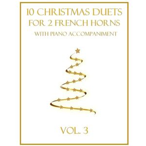 Dockery, B. C. 10 Christmas Duets for 2 French Horns with Piano Accompaniment: Vol. 3 Dockery, B. C. 10 Christmas Duets for 2 French Horns with Piano Accompaniment: Vol. 3
