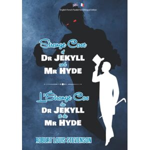 Stevenson, Robert Louis The Strange Case of Dr Jekyll and Mr Hyde / L’Étrange Cas du Dr Jekyll et de Mr Hyde: English-French Parallel Text Bilingual Edition / Texte Parallèle Anglais-Français Édition Bilingue Stevenson, Robert Louis The Strange Case of Dr Jekyll and Mr Hyde / L’Étrange Cas du Dr Jekyll et de Mr Hyde: English-French Parallel Text Bilingual Edition / Texte Parallèle Anglais-Français Édition Bilingue