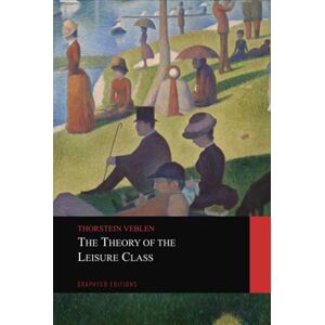 Veblen, Thorstein The Theory of the Leisure Class Veblen, Thorstein The Theory of the Leisure Class