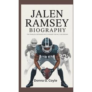G. Coyle, Donna JALEN RAMSEY BIOGRAPHY: The Fearless Defender Who Changed The NFL's Secondary G. Coyle, Donna JALEN RAMSEY BIOGRAPHY: The Fearless Defender Who Changed The NFL's Secondary