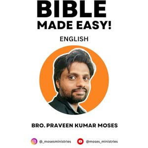 Kumar, Praveen BIBLE – Made Easy! (Premium Color Matte Hardcover Edition): An Easy and Colorful Explanation of All 66 Books of the Bible with Life-Guiding Topics Kumar, Praveen BIBLE – Made Easy! (Premium Color Matte Hardcover Edition): An Easy and Colorful Explanation of All 66 Books of the Bible with Life-Guiding Topics