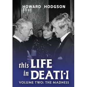 Hodgson, Howard This Life In Death Volume II The Madness Hodgson, Howard This Life In Death Volume II The Madness