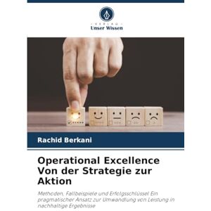 Berkani, Rachid Operational Excellence Von der Strategie zur Aktion: Methoden, Fallbeispiele und Erfolgsschlüssel Ein pragmatischer Ansatz zur Umwandlung von Leistung in nachhaltige Ergebnisse Berkani, Rachid Operational Excellence Von der Strategie zur Aktion: Methoden, Fallbeispiele und Erfolgsschlüssel Ein pragmatischer Ansatz zur Umwandlung von Leistung in nachhaltige Ergebnisse