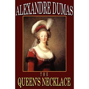 Dumas, Alexandre The Queen's Necklace Dumas, Alexandre The Queen's Necklace