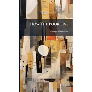 Sims, George Robert How The Poor Live Sims, George Robert How The Poor Live