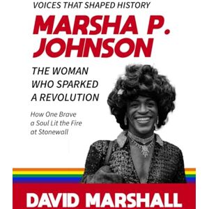 Marsha P. Johnson: The Woman Who Sparked a Revolution, How One Brave Soul Lit the Fire at Stonewall David Marshall ("The Courageous Voices Series". ... revolutions, and transformed society.) Marsha P. Johnson: The Woman Who Sparked a Revolution, How One Brave Soul Lit the Fire at Stonewall David Marshall ("The Courageous Voices Series". ... revolutions, and transformed society.)