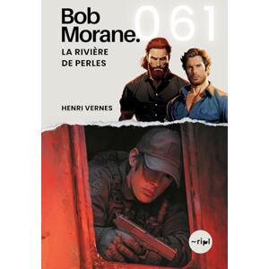 Vernes, Henri Bob Morane La Rivière de Perles: Tome 061 (Saga Bob Morane : Voyages, Récits et Aventures) Vernes, Henri Bob Morane La Rivière de Perles: Tome 061 (Saga Bob Morane : Voyages, Récits et Aventures)
