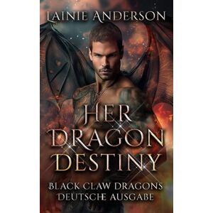 Anderson, Lainie Her Dragon Destiny (Black Claw Dragons Deutsche Ausgabe) Anderson, Lainie Her Dragon Destiny (Black Claw Dragons Deutsche Ausgabe)