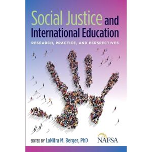 Social Justice and International Education: Research, Practice, and Perspectives Social Justice and International Education: Research, Practice, and Perspectives