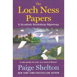 Shelton, Paige The Loch Ness Papers: A Scottish Bookshop Mystery: 4 Shelton, Paige The Loch Ness Papers: A Scottish Bookshop Mystery: 4