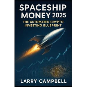 Solutions, ScaleSavvy Spaceship Money 2025: The Automated Crypto Investing Blueprint: 10 (ScaleSavvy Solutions) Solutions, ScaleSavvy Spaceship Money 2025: The Automated Crypto Investing Blueprint: 10 (ScaleSavvy Solutions)