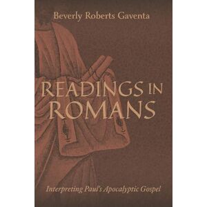 Roberts Readings in Romans: Interpreting Paul's Apocalyptic Gospel Roberts Readings in Romans: Interpreting Paul's Apocalyptic Gospel