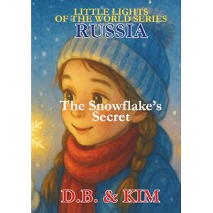 Jenkins, D.B. The Snowflake's Secret: Russia (Little Lights of the World) Jenkins, D.B. The Snowflake's Secret: Russia (Little Lights of the World)