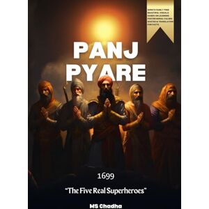 Chadha, MS Panj Pyare: The Five Real Superheroes 1699: Guru Gobind's Vision, Creation of Khalsa and Fun Facts for Young Minds (Sikhi For The Young Hearts) Chadha, MS Panj Pyare: The Five Real Superheroes 1699: Guru Gobind's Vision, Creation of Khalsa and Fun Facts for Young Minds (Sikhi For The Young Hearts)