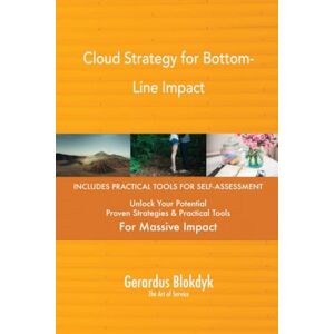 Gerardus Blokdyk - The Art of Service Cloud Strategy for Bottom-Line Impact Gerardus Blokdyk - The Art of Service Cloud Strategy for Bottom-Line Impact