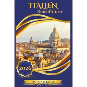 James, Victor B. ITALIEN Reiseführer 2026 James, Victor B. ITALIEN Reiseführer 2026