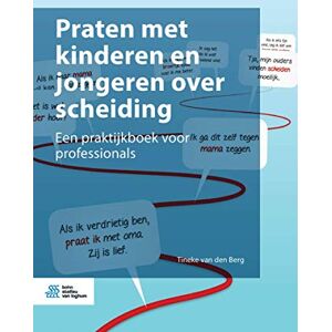 van den Berg, Tineke Praten met kinderen en jongeren over scheiding: Een praktijkboek voor professionals van den Berg, Tineke Praten met kinderen en jongeren over scheiding: Een praktijkboek voor professionals