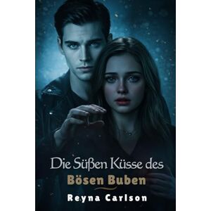 Carlson, Reyna Die Süßen Küsse des Bösen Buben Carlson, Reyna Die Süßen Küsse des Bösen Buben