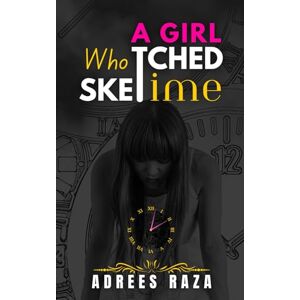 Raza, Adrees A Girl Who Sketched Time: A Teen Fantasy About a Sketchbook That Bends Time—and Hearts Novel About Grief, Growth, Self Improvement and Second Chances Raza, Adrees A Girl Who Sketched Time: A Teen Fantasy About a Sketchbook That Bends Time—and Hearts Novel About Grief, Growth, Self Improvement and Second Chances