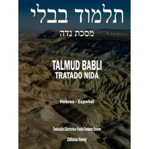 Kemaj, Editorial El Talmud en Hebreo y Español Tratado Nidá: Todo el Masejet en Un Solo Tomo, Seder Taharot, Talmud Babli (de Babilonia) Nida (Talmud Babli Completo, Hebreo Español) Kemaj, Editorial El Talmud en Hebreo y Español Tratado Nidá: Todo el Masejet en Un Solo Tomo, Seder Taharot, Talmud Babli (de Babilonia) Nida (Talmud Babli Completo, Hebreo Español)